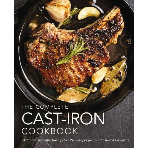The Complete Cast Iron Cookbook: